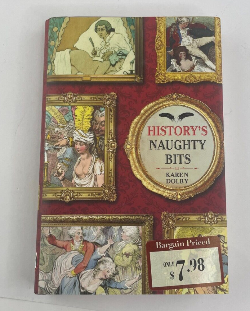 HISTORY’S NAUGHTY BITS by Karen Dolby – Hardcover, 224 Pages, 2014, Metro Books
