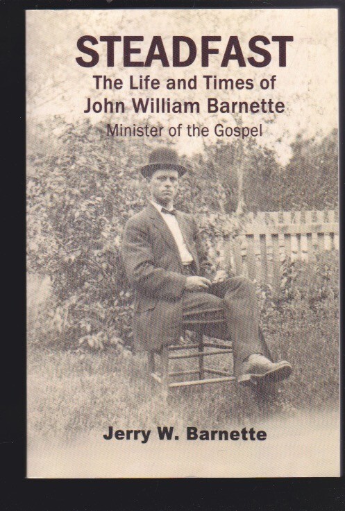 STEADFAST: Life of John William Barnette by Jerry W. Barnette Paperback LN