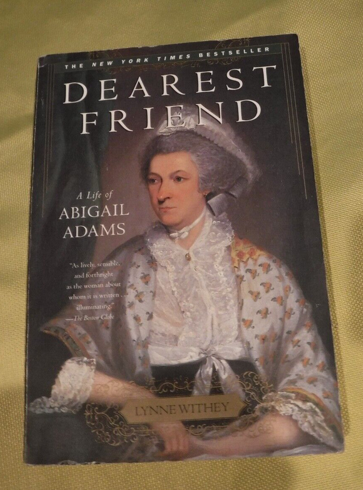 Dearest Friend A Life of Abigail Adams , Withey, Lynne ; Wife of patriot J ADAMS