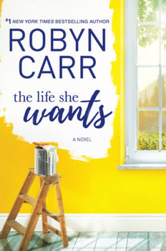 The Life She Wants: A Novel – Paperback By Carr, Robyn – VERY GOOD