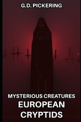 Mysterious Creatures: European Cryptids: Explore the cryptid creatures of eu…