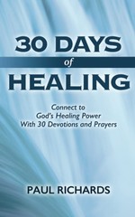30 Days of Healing: Connect to God’s Healing Power With 30 Devotions and Pra…