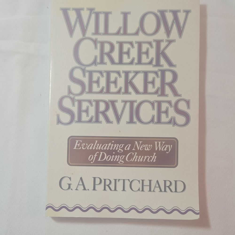 Baker Book House Willow Creek Seeker Services by G. A. Pritchard Paperback