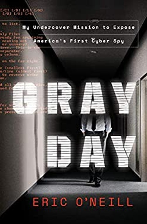 Gray Day : My Undercover Mission to Expose America’s First Cyber