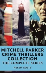 Mitchell Parker Crime Thrillers Collection: The Complete Series by Helen Goltz H