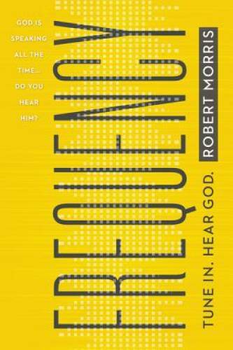 Frequency: Tune In. Hear God. – Hardcover By Morris, Robert – VERY GOOD