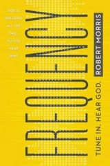 Frequency: Tune In. Hear God. – Hardcover By Morris, Robert – VERY GOOD