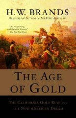 The Age of Gold: The California Gold Rush and the New American Dream – GOOD