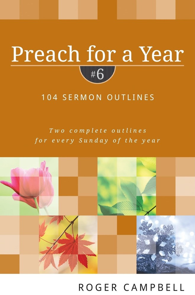 Preach for a Year: 104 Sermon Outlines