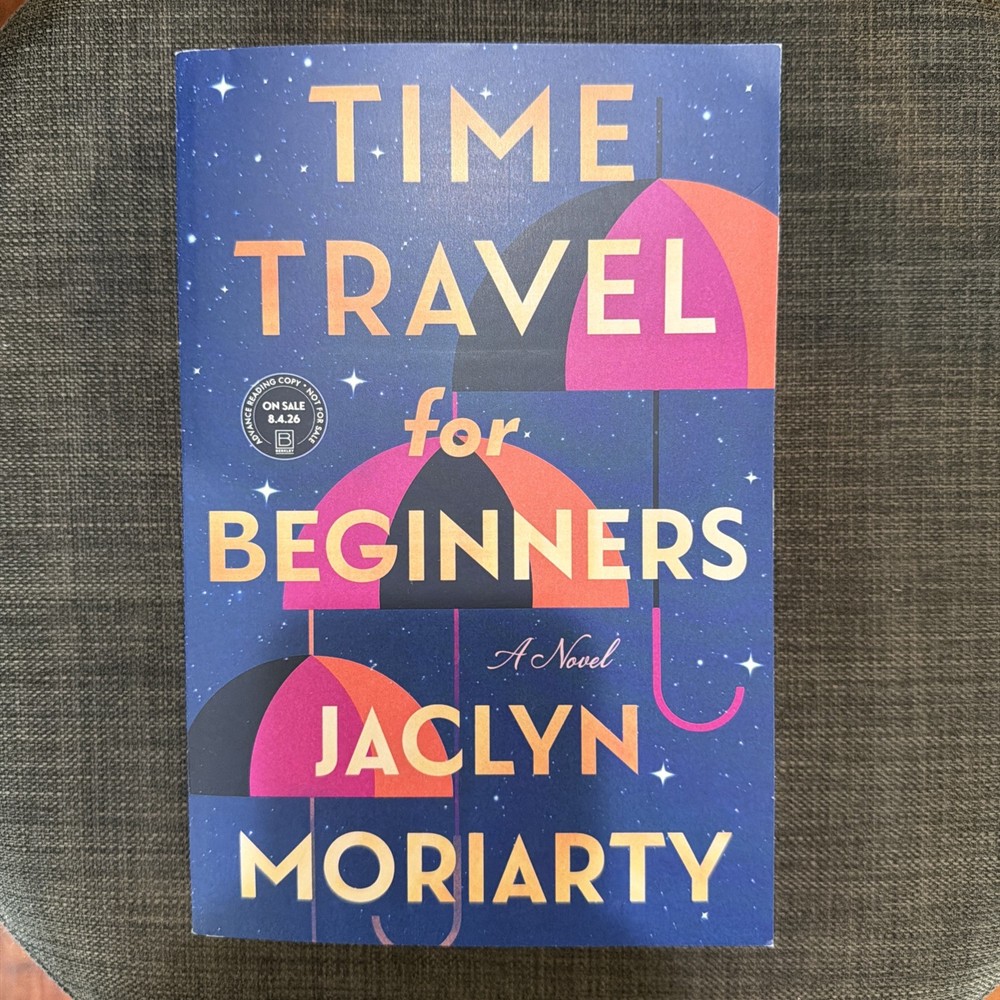 Time Travel For Beginners By Jaclyn Moriarty ARC Advanced Reader Copy New Unread