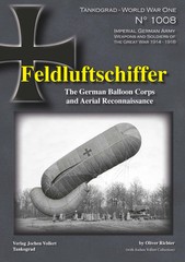 TANKOGRAD 1008 FELDLUFTSCHIFFER THE GERMAN BALLOON CORPS AND AERIAL RECONNAISSAN