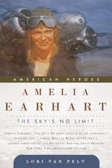 American Heroes: Amelia Earhart : The Sky’s No Limit by Lori Van Pelt…