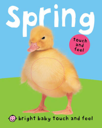 Bright Baby Touch and Feel Spring – Board book By Priddy, Roger – GOOD