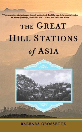 THE GREAT HILL STATIONS OF ASIA By Barbara Crossette **Mint Condition**