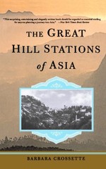 THE GREAT HILL STATIONS OF ASIA By Barbara Crossette **Mint Condition**