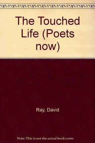 Touched Life: Poems, Selected and New – Ray, David – Very Good – See conditi…