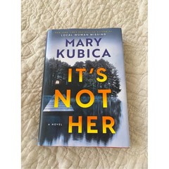 It’s Not Her by Mary Kubica Twisty Thriller Hardcover Book
