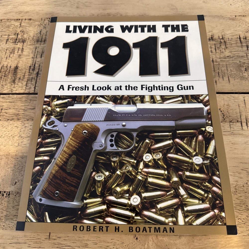 Signed Autographed By Author Living With the 1911: A Fresh – VERY GOOD