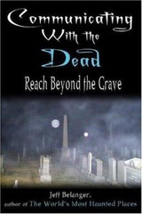 Communicating with the Dead : Reach Beyond the Grave by Jeff Belanger (2005,…