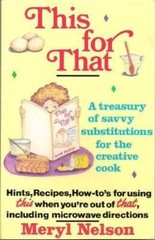 This for That: A Treasury of Savvy Substitutions for the Creative Cook – GOOD