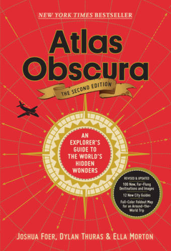 Atlas Obscura, 2nd Edition: An Explorer’s Guide to the World’s Hidden – GOOD