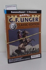 G. F. Unger Classic Edition Band 1001, 1002, 1003,1004, 1005, 1007, je 3 Romane