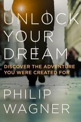 Unlock Your Dream: Discover the Adventu- 9781601428820, hardcover, Philip Wagner