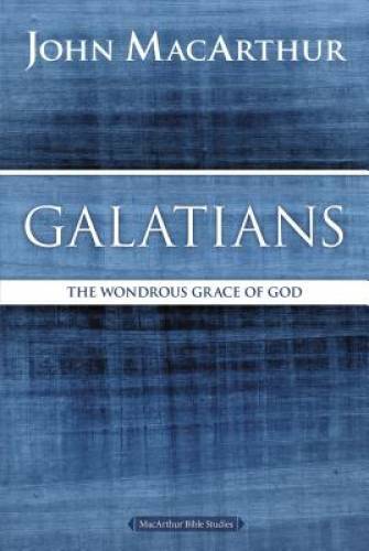 Galatians: The Wondrous Grace of God (MacArthur Bible Studies) – GOOD