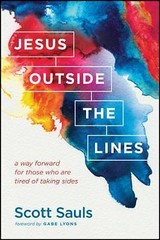 Jesus Outside the Lines: A Way Forward for Those Who Are Tired of Taking Sides b