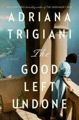 The Good Left Undone: A Novel – hardcover, Adriana Trigiani, 9780593183328