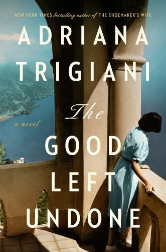The Good Left Undone: A Novel – hardcover, Adriana Trigiani, 9780593183328