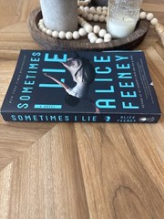 Sometimes I Lie : A Novel by Alice Feeney (2018, Trade Paperback)