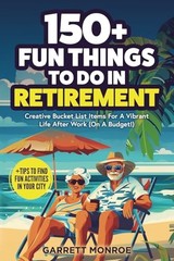 150+ Fun Things To Do In Retirement: Creative Bucket List Items For A Vibran…
