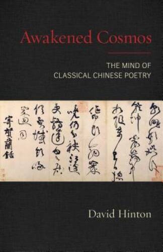 Awakened Cosmos: The Mind of Classical Chinese Poetry – Paperback – GOOD
