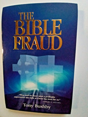 Bible Fraud : An Untold Story of Jesus Christ by Tony Bushby (2001, Trade…