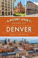 History Lover’s Guide to Denver, A, Colorado, History & Guide, Paperback