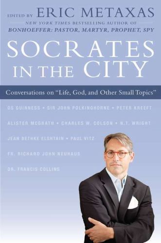 Socrates in the City: Conversations on ’- hardcover, Eric Metaxas, 9780525952558