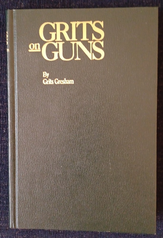 Grits on Guns by Grits Gresham (1987, Hardcover, Limited) autographed See Pics.