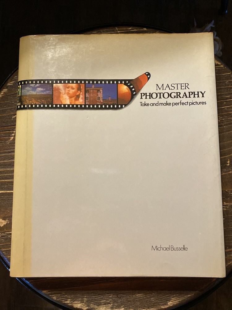 Master Photography: Take and Make Perfect Pictu… by Busselle, Michael Hardback