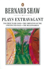 PLAYS EXTRAVAGANT (SHAW LIBRARY) By George Bernard Shaw *Excellent Condition*