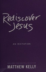 Rediscover Jesus: An Invitation by Matthew Kelly, Good Book