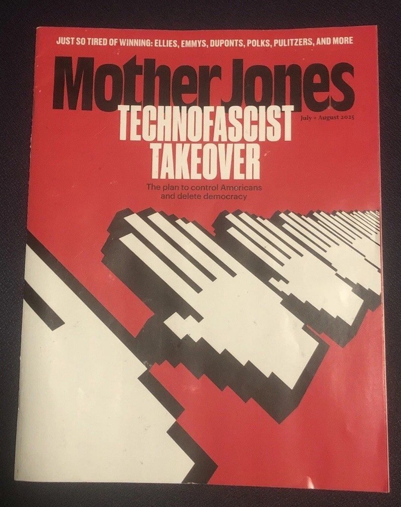 MOTHER JONES MAGAZINE July August 2025 Issue Technofascist Takeover✨Ships Free✨