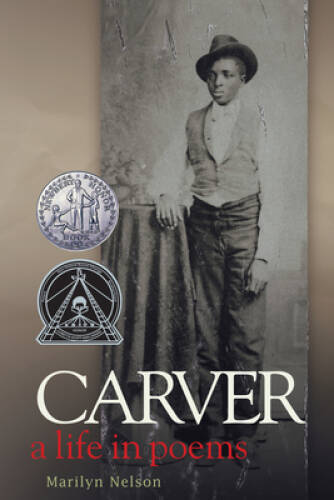 Carver: A Life in Poems – Hardcover By Nelson, Marilyn – GOOD
