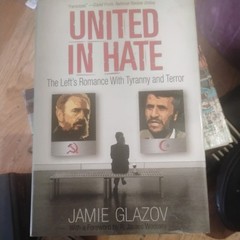 United in Hate : The Left’s Romance with Tyranny and Terror by Jamie Glazov
