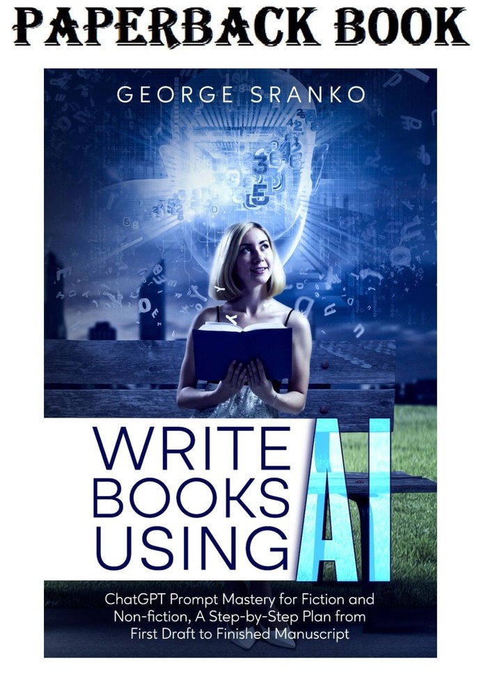 Write Books Using AI: ChatGPT Prompt Mastery for Fiction and Non-fiction, A Step