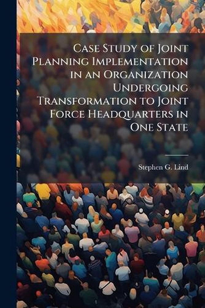 Case Study of Joint Planning Implementation in an Organization Undergoing Transf