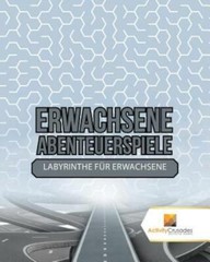 Erwachsene Abenteuerspiele: Labyrinthe F?R Erwachsene