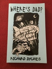 Wheres Dad? by Richard Dyches Story of an 8 year old dreamer for ages 7-11