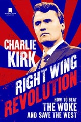 Right Wing Revolution How to Beat the Woke and Save the West Charlie Kirk Book
