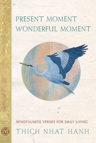 Present Moment Wonderful Moment: Mindfulness Verses for Daily Living